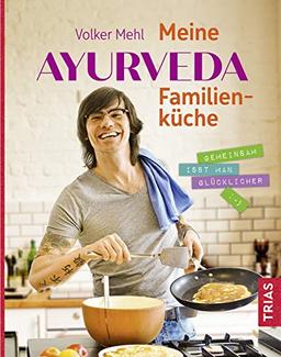 Meine Ayurveda-Familienküche: Gemeinsam isst man glücklicher