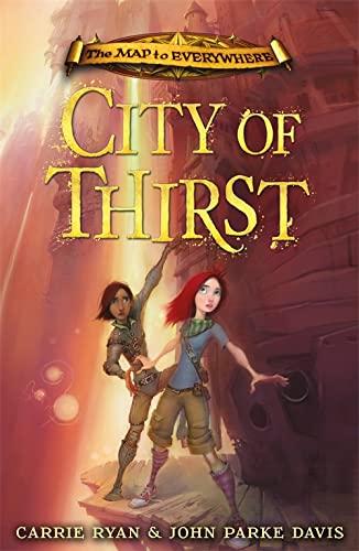 City of Thirst: Book 2 (The Map to Everywhere, Band 2)