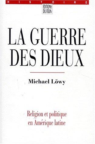 La guerre des dieux : religion et politique en Amérique latine