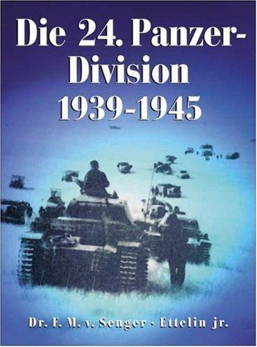 Die 24. Panzer-Division 1939-1945. Vormals 1. Kavallerie-Division