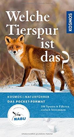 Welche Tierspur ist das?: 106 Spuren und Fährten einfach bestimmen (Kosmos-Naturführer Basics)