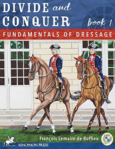 Divide and Conquer Book 1: Fundamental Dressage Techniques