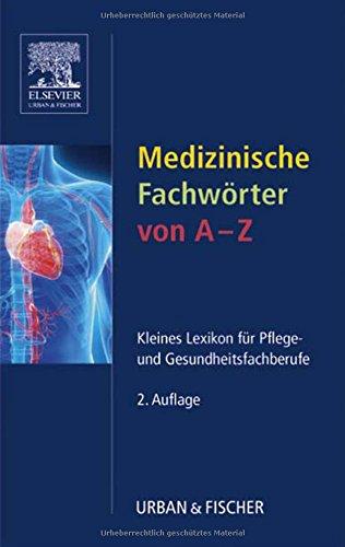 Medizinische Fachwörter von A-Z: Kleines Lexikon für Pflege- und Gesundheitsfachberufe