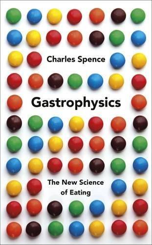 Gastrophysics: The New Science of Eating