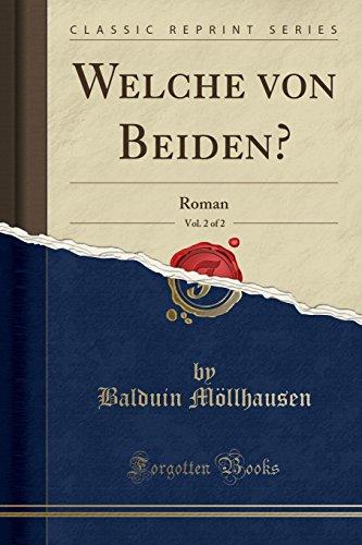 Welche von Beiden?, Vol. 2 of 2: Roman (Classic Reprint)