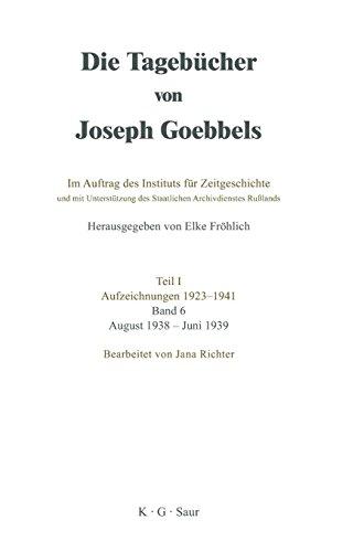 Die Tagebücher von Joseph Goebbels Teil 1 Aufzeichnungen 1923 - 1941 Bd.6  August 1938 - Juni 1939