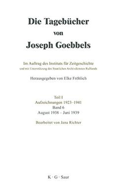 Die Tagebücher von Joseph Goebbels Teil 1 Aufzeichnungen 1923 - 1941 Bd.6  August 1938 - Juni 1939