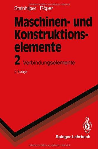 Maschinen- und Konstruktionselemente 2: Verbindungselemente (Springer-Lehrbuch)