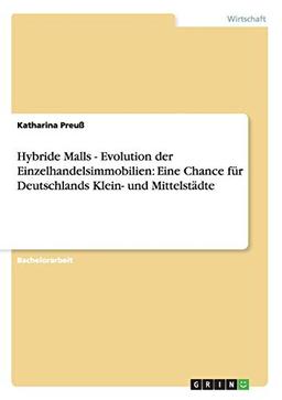 Hybride Malls - Evolution der Einzelhandelsimmobilien: Eine Chance für Deutschlands Klein- und Mittelstädte