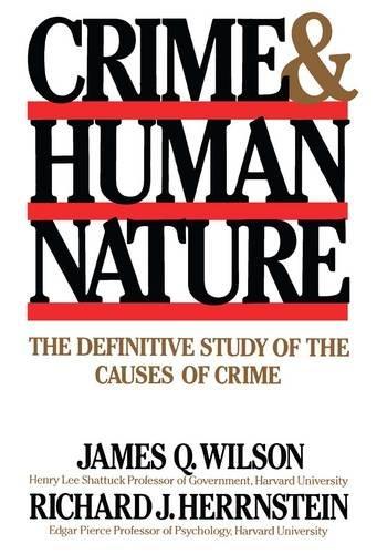 Crime Human Nature: The Definitive Study of the Causes of Crime