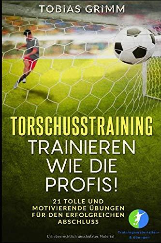 Torschusstraining - Trainieren wie die Profis!