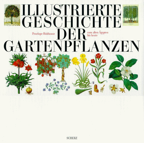 Illustrierte Geschichte der Gartenpflanzen. Vom alten Ägypten bis heute