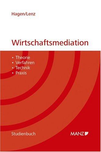 Wirtschaftsmediation: Theorie, Verfahren, Technik, Praxis. Studienbuch