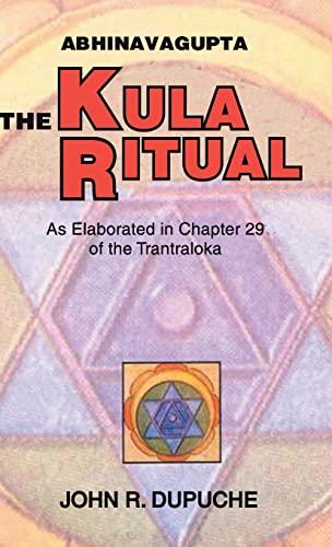 The Kula Ritual (Abhinavagupta: The Kula Ritual)