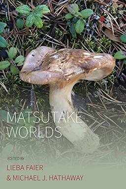 Matsutake Worlds (Studies in Social Analysis, 12)