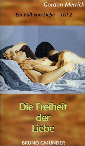 Ein Fall von Liebe 2. Die Freiheit der Liebe