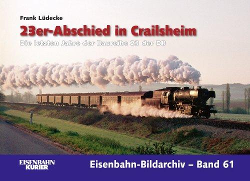 23er-Abschied in Crailsheim: Die letzten Jahre der Baureihe 23 der DB