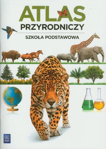 Atlas przyrodniczy 4-6: Szkoła podstawowa