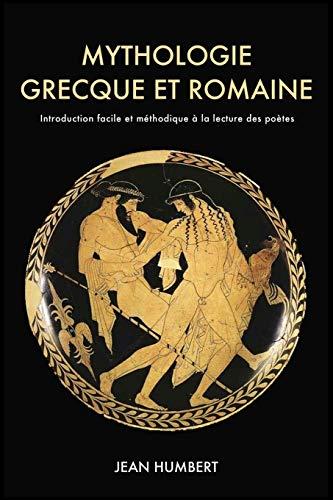 Mythologie grecque et romaine: Introduction facile et méthodique à la lecture des poètes