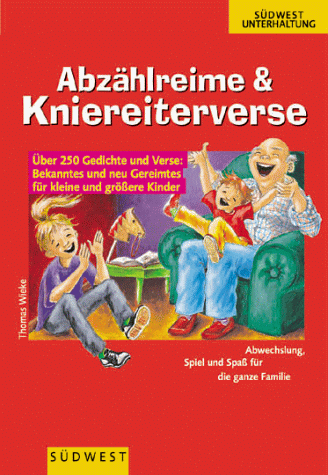 Lustige Abzählreime und Kniereiterverse. Abwechslung, Spiel und Spaß für die ganze Familie