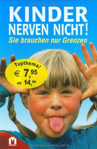 Kinder nerven nicht! Sie brauchen nur Grenzen