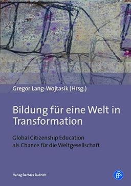 Bildung für eine Welt in Transformation: Global Citizenship Education als Chance für die Weltgesellschaft