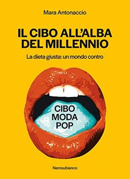 Il cibo all'alba del millennio. La dieta giusta: un mondo contro (Le onde, Band 45)