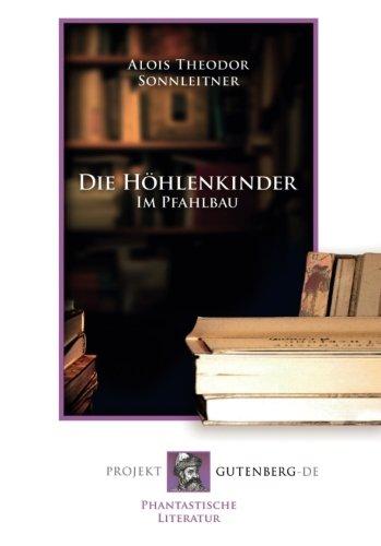 Die Höhlenkinder im Pfahlbau: Band 2 der Höhlenkinder-Trilogie