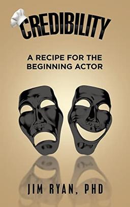 Credibility: A Recipe for the Beginning Actor