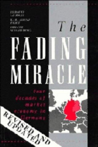 The Fading Miracle: Four Decades of Market Economy in Germany (Cambridge Studies in Economic Policies and Institutions)