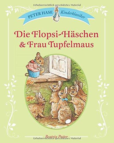 Die Flopsi-Häschen & Frau Tupfelmaus: Peter Hase Kinderklassiker