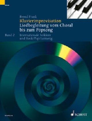 Klavierimprovisation: Liedbegleitung vom Choral bis zum Popsong. Band 2. Klavier. Lehrbuch.: Liedbegleitung vom Choral bis zum Popsong. Praktische ... Internationale Folklore und Rock/Pop/Jazzsong