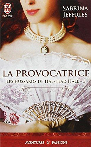 Les hussards de Halstead Hall. Vol. 3. La provocatrice