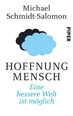 Hoffnung Mensch: Eine bessere Welt ist möglich