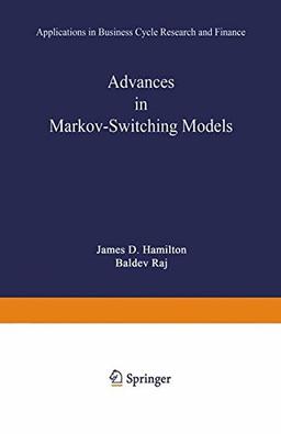 Advances in Markov-Switching Models: Applications In Business Cycle Research And Finance (Studies In Empirical Economics)