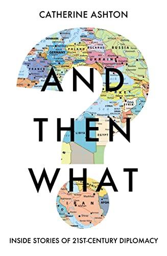 And Then What?: Inside Stories From Twenty-First-Century Diplomacy