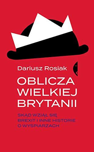 Oblicza Wielkiej Brytanii: Skąd wziął się brexit i inne historie o wyspiarzach