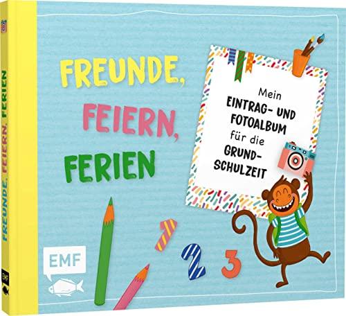 Freunde, Feiern, Ferien – Mein Eintrag- und Fotoalbum für die Grundschulzeit: Mit vielen schönen Illustrationen und Platz zum Einkleben von Bildern: ... - Das ideale Geschenk für die Schultüte!