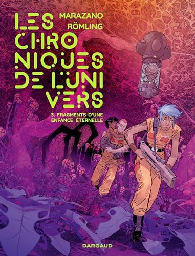 Les Chroniques de l'univers - Tome 3 - Fragments d une enfance éternelle