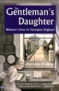 The Gentleman's Daughter: Womens Lives in Georgian England (Yale Nota Bene)