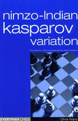 Nimzo-Indian Kasparov Variation: The Dynamic 4 Nf3 as Popularised by Garry Kasparov (Everyman Chess)