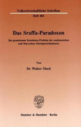 Das Sraffa-Paradoxon.: Das gemeinsame Konsistenz-Problem der neoklassischen und Marxschen Gleichgewichtstheorie.