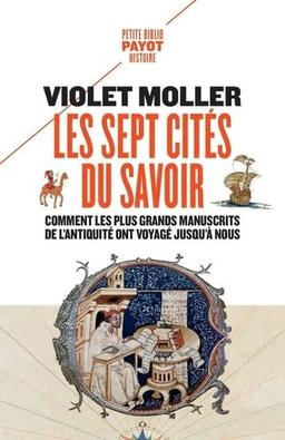 Les sept cités du savoir : comment les plus grands manuscrits de l'Antiquité voyagèrent jusqu'à nous