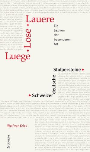 Luege, Lose, Lauere - Schweizerdeutsche Stolpersteine: Ein Lexikon der besonderen Art