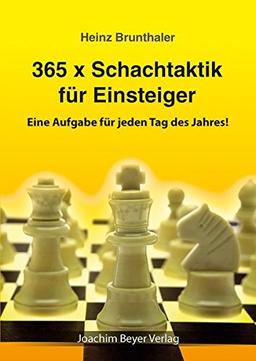 365 x Schachtaktik für Einsteiger: Eine Aufgabe für jeden Tag des Jahres!