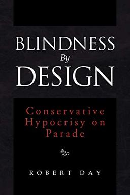 Blindness By Design: Conservative Hypocrisy on Parade