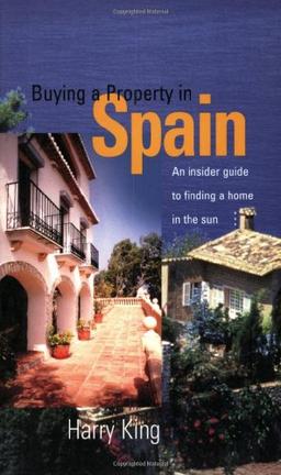 Buying a Property in Spain: An Insider Guide to Finding a Home in the Sun (How to)