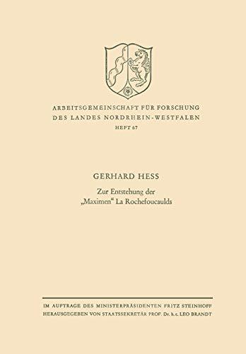 Zur Entstehung der "Maximen" La Rochefoucaulds (Arbeitsgemeinschaft für Forschung des Landes Nordrhein-Westfalen, 67, Band 67)