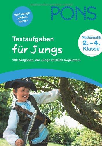 PONS Textaufgaben für Jungs: 100 Aufgaben, die Jungs wirklich begeistern. 2. bis 4. Klasse: 100 Aufgaben, die Jungs wirklich begeistern. 2. bis 4. Schuljahr