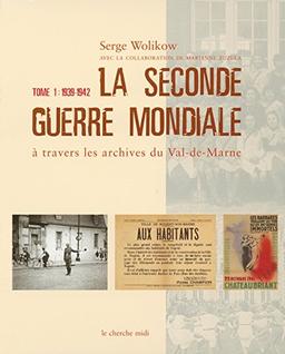 La Seconde Guerre mondiale à travers les archives du Val-de-Marne. Vol. 1. 1935-1942